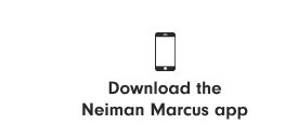 Download the Neiman Marcus app